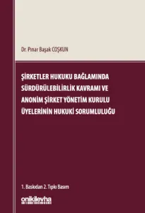 Şirketler Hukuku Bağlamında Sürdürülebilirlik Kavramı ve Anonim Şirket Yönetim Kurulu Üyelerinin Hukuki Sorumluluğu