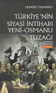 Türkiye'nin Siyasi İntiharı - Yeni-Osmanlı Tuzağı