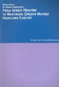 Proje Süreci Yönetimi ve Mantıksal Çerçeve Matrisi Hazırlama İlkeleri