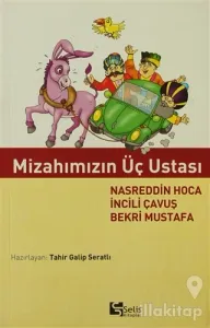 Mizahımızın Üç Ustası Nasreddin Hoca İncili Çavuş Bekri Mustafa