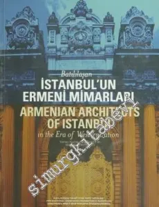Batılılaşan İstanbul'un Ermeni Mimarları = Armenian Architects Of Istanbul -         2016