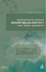Hadis Rivâyetinde Âlî ve Nâzil İsnad Buhârî’nin Sülâsiyyât’ı