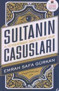 Sultanın Casusları: 16. Yüzyılda İstihbarat, Sabotaj ve Rüşvet Ağları -         2019