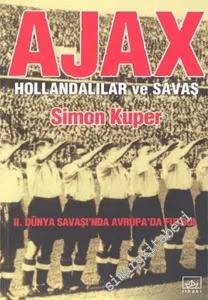 Ajax: Hollandalılar ve Savaş - 2. Dünya Savaşı'nda Avrupa'da Futbol -        2004