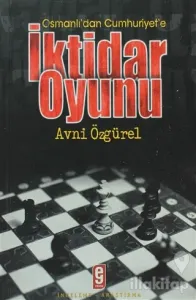 Osmanlı'dan Cumhuriyet'e İktidar Oyunu