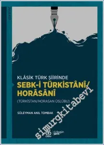 Klâsik Türk Şiirinde Sebk-i Türkistânî / Horâsânî (Türkistan / Horasan Üslûbu) -         2022