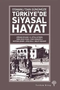 Osmanlı'dan Günümüze Türkiye'de Siyasal Hayat