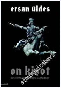 On Kişot: Türk Romanında Yaratıcı Asilzadeler -