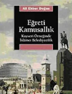 Eğreti Kamusallık; Kayseri Örneğinde İslâmcı Belediyecilik