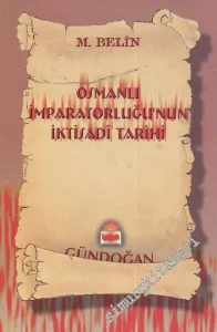 Osmanlı İmparatorluğu'nun İktisadî Tarihi (Kaynak Yazarlara Göre Türkiye'nin Ekonomik Tarihi Üzerine Denemeler) -