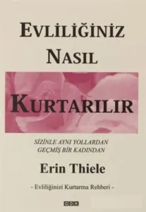 Evliliğiniz Nasıl Kurtarılır - Evliliğinizi Kurtarma Rehberi