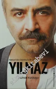 Yılmaz: Hakkari'den İstanbul'a Bir Şöhret Yolculuğu -