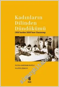 Kadınların Dilinden Dündökümü: 1900'lerden 2000'lere Gaziantep -         2023