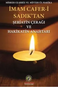 İmam Cafer-i Sadık'tan Şeriatin Çerağı ve Hakikatin Anahtarı