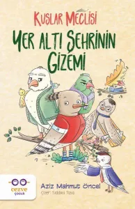 YER ALTI ŞEHRİNİN GİZEMİ -  KUŞLAR MECLİSİ