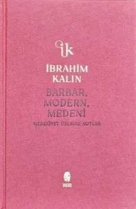 Barbar, Modern, Medeni;Medeniyet Üzerine Notlar