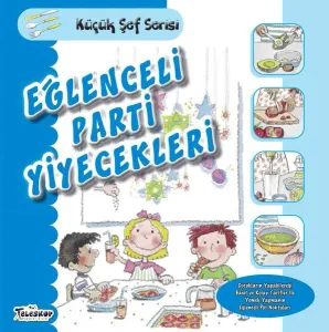 Eğlenceli Parti Yiyecekleri - Küçük Şef Serisi