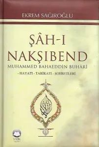 Şah-ı Nakşibendi Muhammed Bahaeddin Buhari Hayatı Tarikatı Sohbetleri - Ciltli Kitap