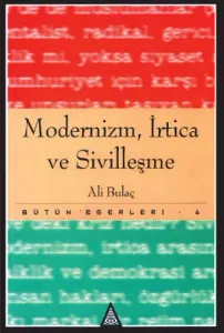 Modernizm, İrtica ve Sivilleşme Bütün Eserleri 6 Modernizm, İrtica ve Sivilleşme Bütün Eserleri 6