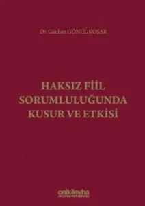 Haksız Fiil Sorumluluğunda Kusur ve Etkisi