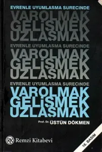 Varolmak, Gelişmek, Uzlaşmak Evrenle Uyumlaşma Sürecinde