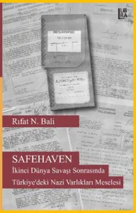 SAFEHAVEN- İkinci Dünya Savaşı Sonunda Türkiye'deki Nazi Varlıkları Meselesi