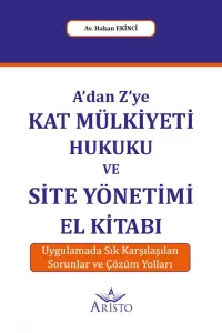 A'dan Z'ye Kat Mülkiyeti Hukuku ve Site Yönetimi El Kitabı