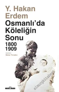 Osmanlı'da Köleliğin Sonu : 1800 - 1909 -
