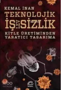Teknolojik İşlevsizlik; Kitle Üretiminden Yaratıcı Tasarıma