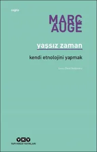 Yaşsız Zaman; Kendi Etnolojini Yapmak