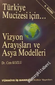 Türkiye Mucizesi İçin: Vizyon Arayışları ve Asya Modelleri -        1994