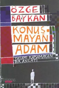 Konuşmayan Adam; Yaşamı Kapsamayan Bir Anlatı