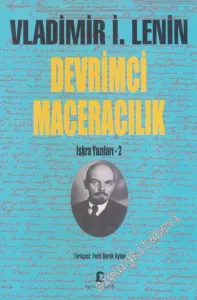 Devrimci Maceracılık : Iskra Yazıları 2 -