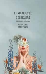 Ferdengeçti Çiçekleri;Baba Şiddeti Ve Sonrası