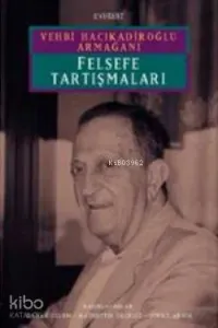 Felsefe Tartışmaları; Vehbi Hacıkadiroğlu Armağanı