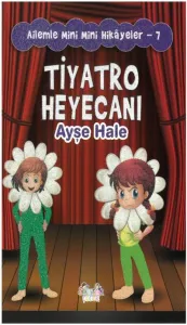 Ailemle Mini Mini Hikayeler-7 Tiyatro Heyecanı