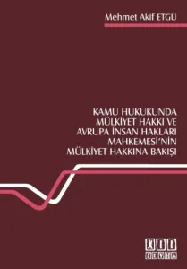 KAMU HUKUKUNDA MÜLKİYET HAKKI VE AVRUPA İNSAN HAKLARI MAHKEMESİ'NİN MÜLKİYET HAKKINA BAKIŞI