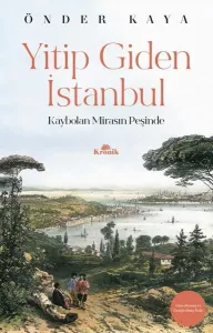 Yitip Giden İstanbul-Kaybolan Mirasın Peşinde