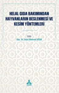 Helal Gıda Bakımından Hayvanların Beslenmesi ve Kesim Yöntemleri