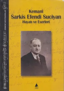 Kemani Sarkis Efendi Suciyan Hayatı ve Eserleri