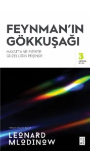 Feynman'ın Gökkuşağı;Hayatta ve Fizikte Güzelliğin Peşinde