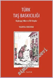 Türk Taş Baskıcılığı - Başlangıç Yılları ve İlk Kitaplar -        2022
