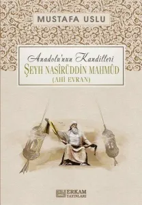 Şeyh Nasîrüddin Mahmûd (Ahi Evran) / Anadolu’nun Kandilleri
