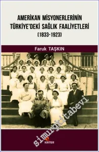 Amerikan Misyonerlerinin Türkiye'deki Sağlık Faaliyetleri (1833-1923) -         2020