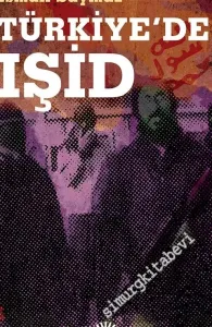 Türkiye'de IŞİD: Örgütlenmesi ve Eylemleri -         2021