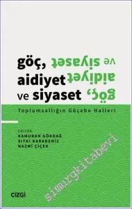 Göç Aidiyet ve Siyaset : Toplumsallığın Göçebe Halleri -         2022