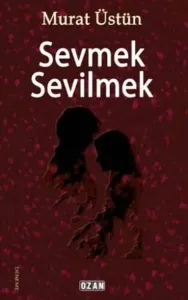 Sevmek Sevilmek