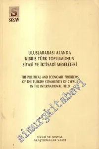 Uluslararası Alanda Kıbrıs Türk Toplumunun Siyasi ve İktisadi Meseleleri = The Political and Economic Problems of the Turkish Community of Cyprus in the International Field  -