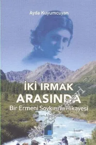 İki Irmak Arasında: Bir Ermeni Soykırımı Hikayesi -        2014