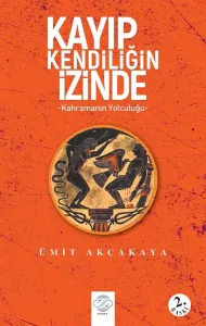 KAYIP KENDİLİĞİN İZİNDE –KAHRAMANIN YOLCULUĞU